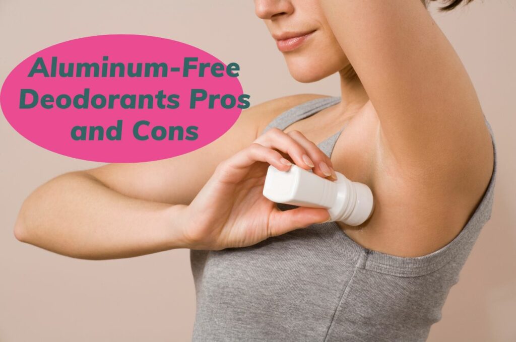 pros and cons of aluminum-free deodorants