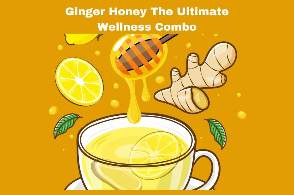 Ginger Honey Benefits